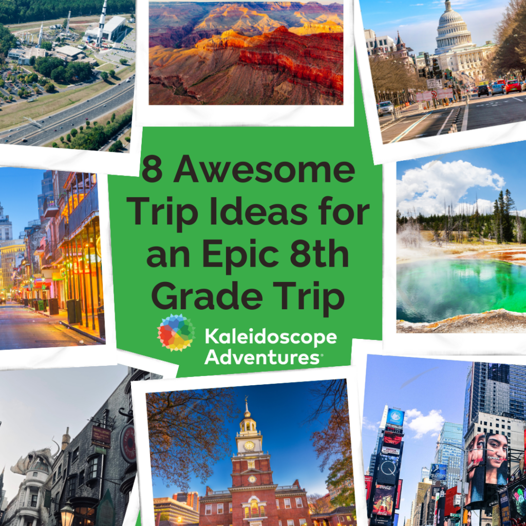 8 Awesome Ideas for an Epic 8th Grade Trip